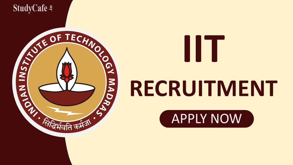 IIT Madras Recruitment 2022: Check Post, Pay Scale, Qualification, and How to Apply Here