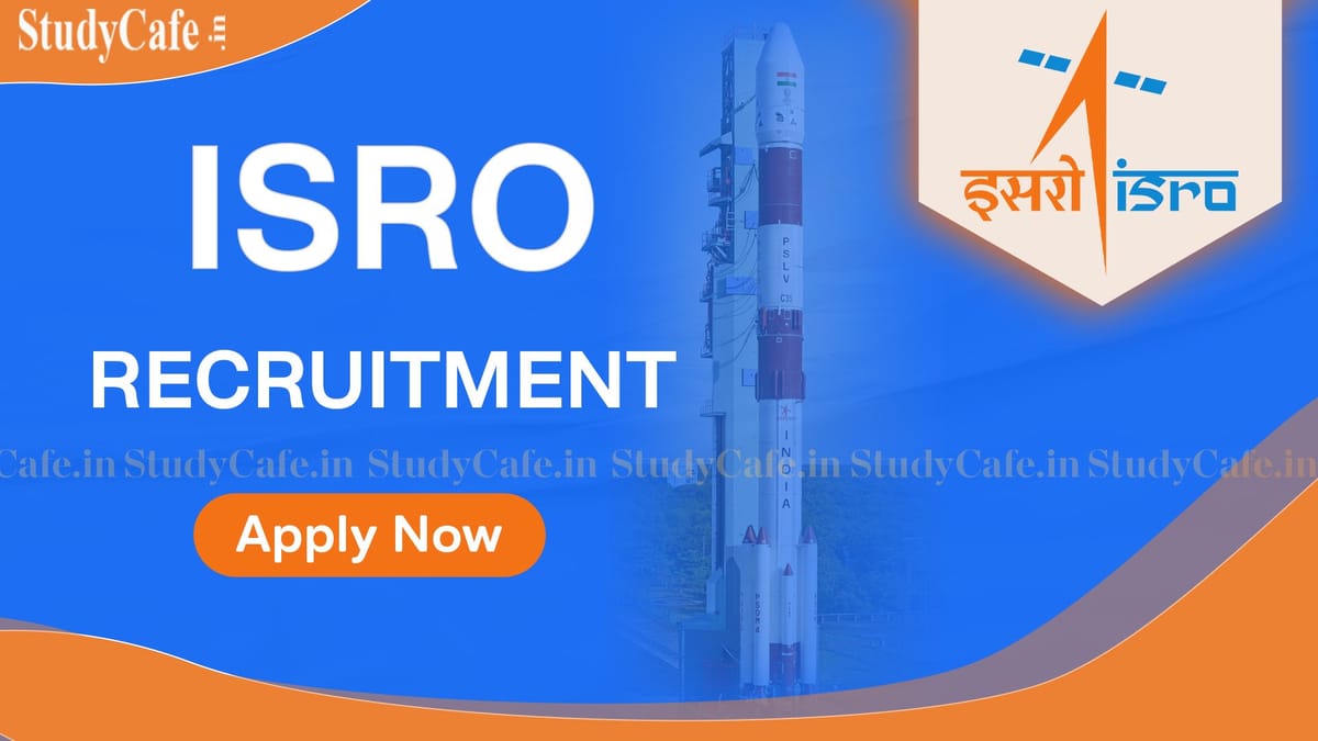 ISRO Recruitment 2022: Check Posts, Eligibility, Stipend and How to Apply