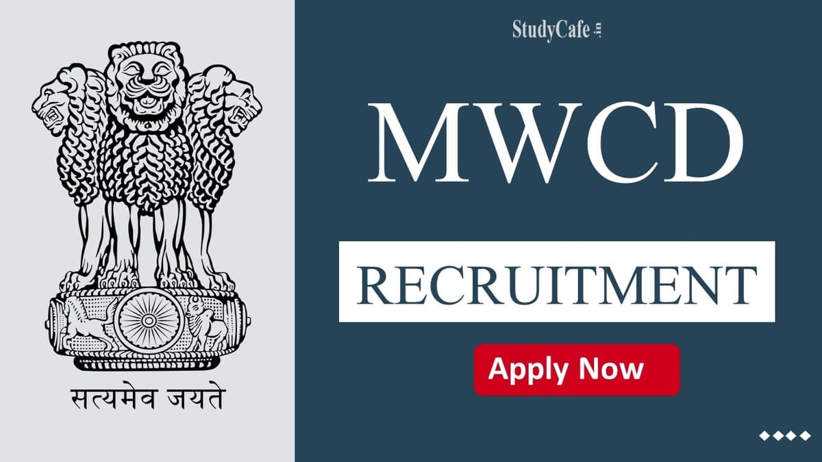 Ministry of Women and Child Development Recruitment 2022: Check Post, Eligibility and How to Apply here