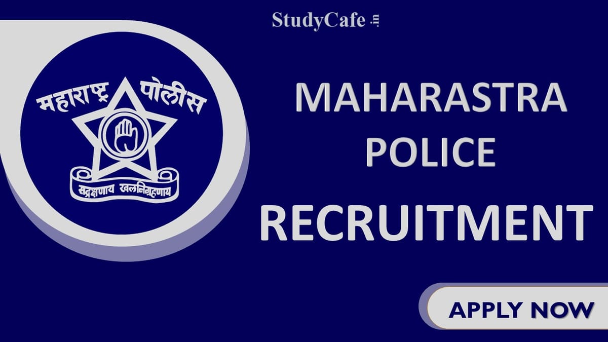 Maharastra Police Recruitment 2022: Check Post, Vacancies, Last Date, and How to Apply Here