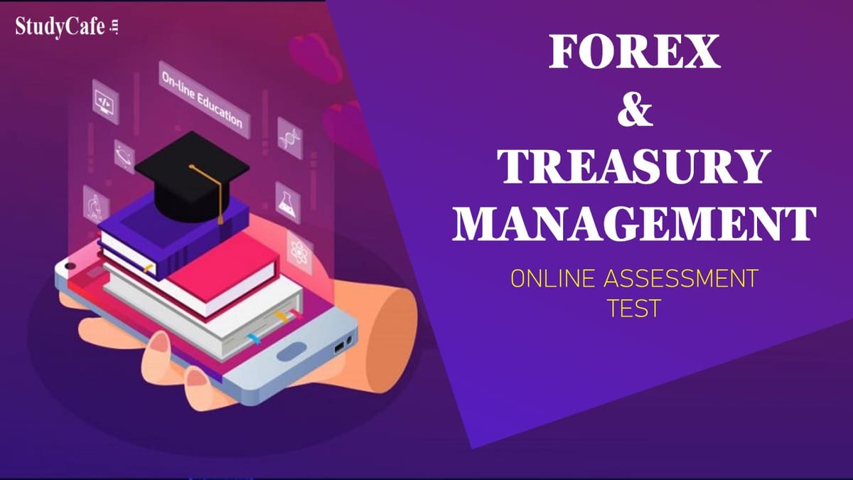 ICAI Notifies Online Assessment Test for Certificate Course on Forex and Treasury Management