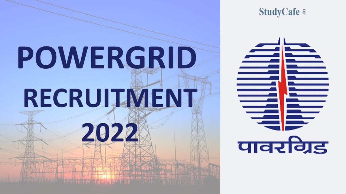 Power Grid Recruitment 2022: Salary up to Rs. 180000, Check Post, Qualification, and How to Apply Here