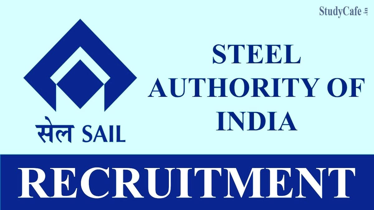 SAIL Recruitment 2022 for Various Posts: 333 Vacancies, Salary Upto 14.7 Lac, Check How to Apply