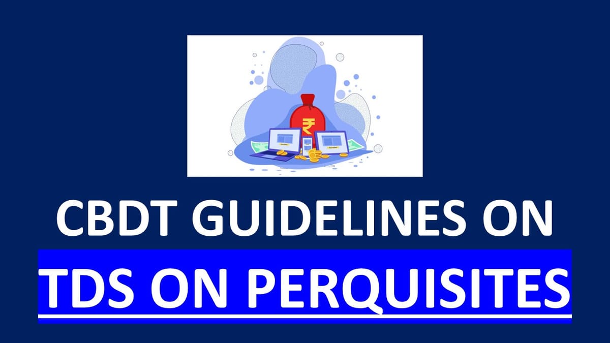 CBDT releases additional guidelines for TDS Deduction u/s 194R, TDS on perquisites
