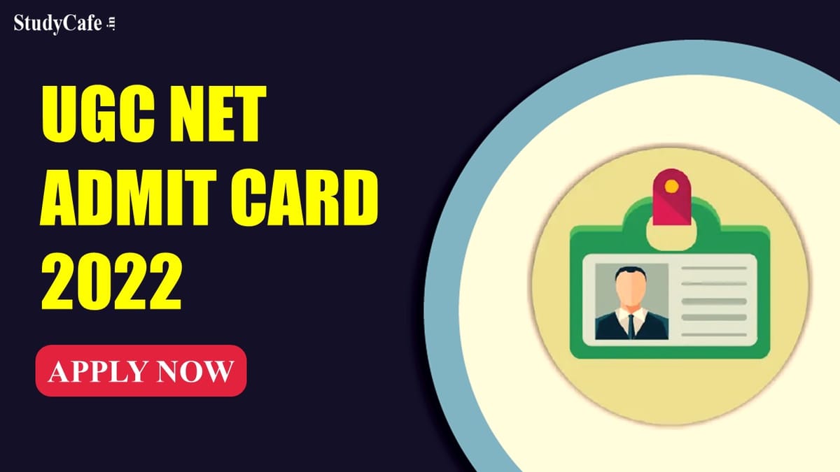 UGC NET Admit Card 2022 to Release Today; Check How to Download Admit Card