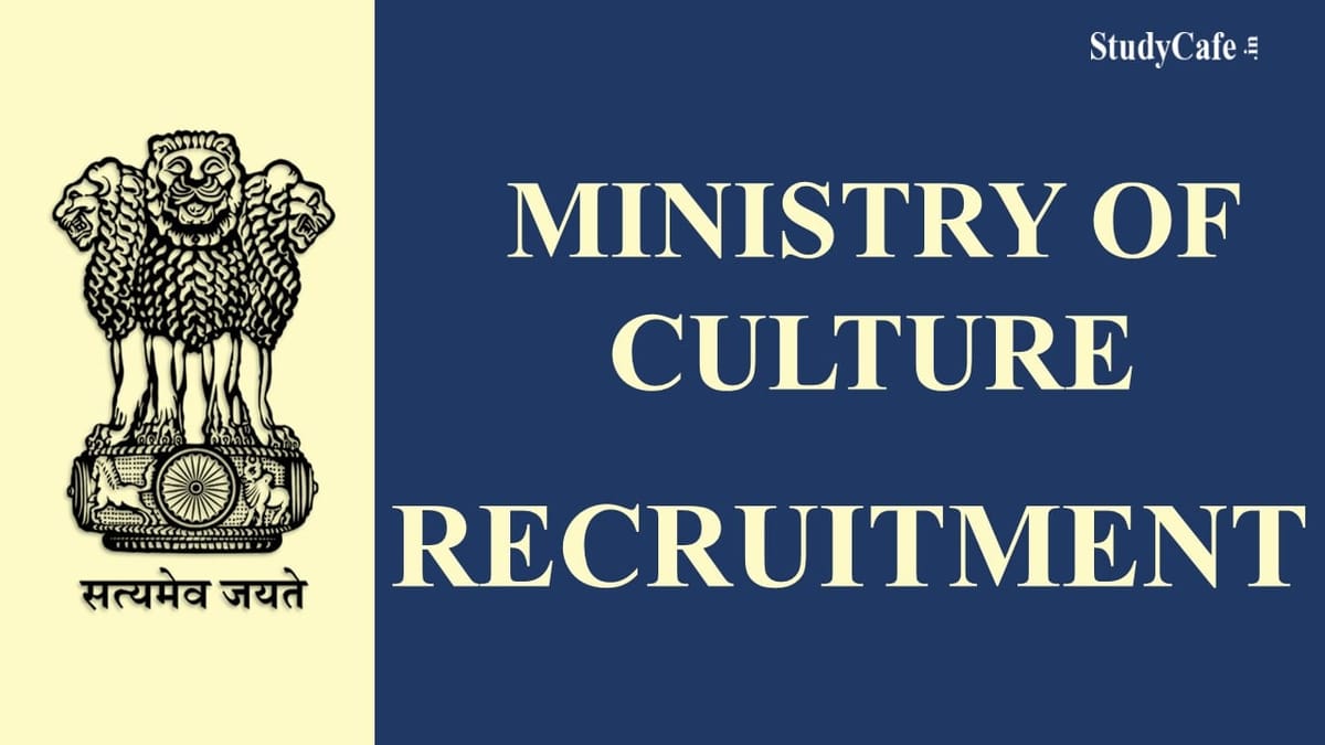 Ministry of Culture Recruitment 2022: Check Post, Qualifications, and Other Details Here