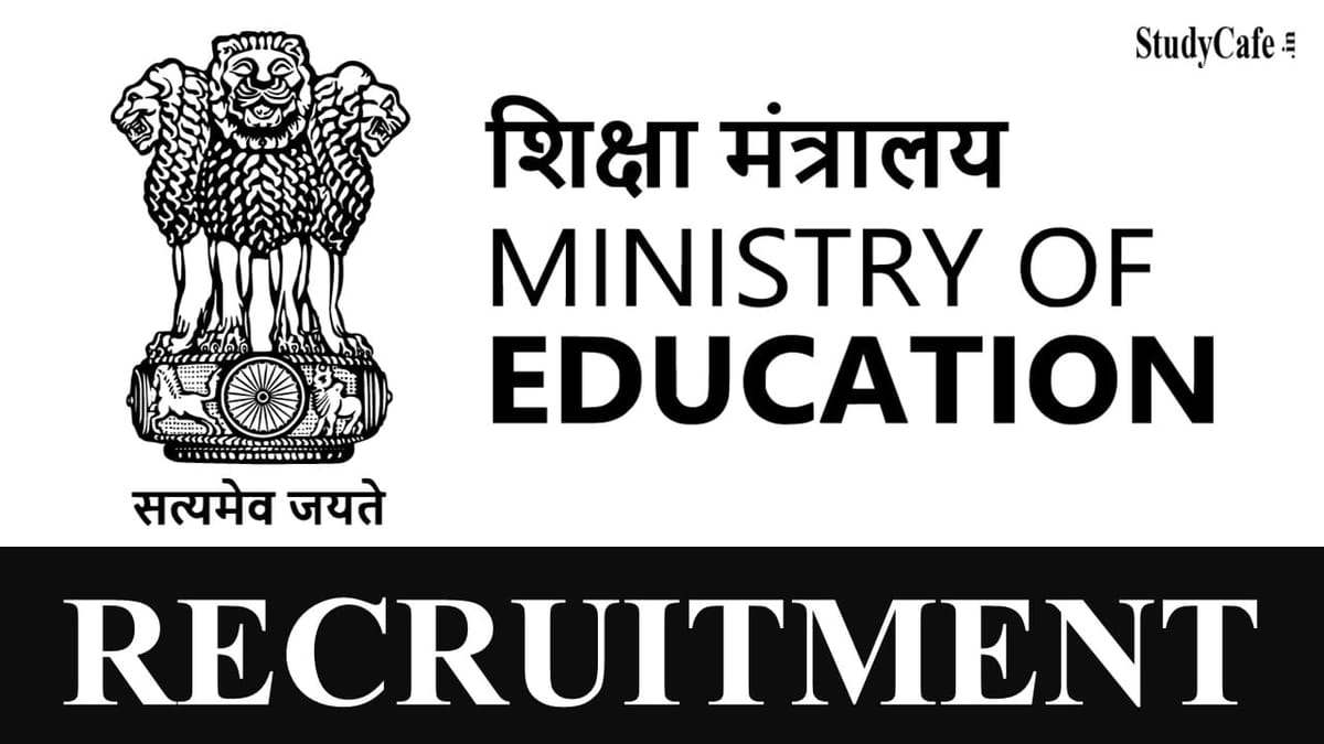 Ministry of Education Recruitment 2022: Pay Scale Rs. 218200 pm, Check Posts, Eligibility and How to Apply
