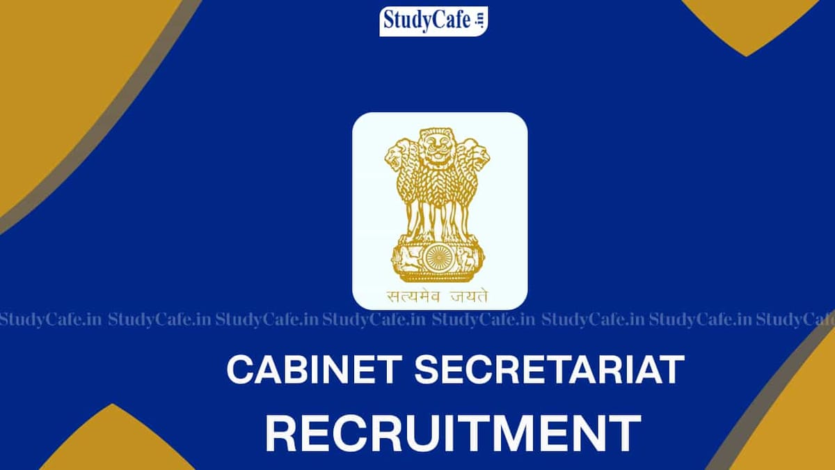 Cabinet Secretariat Recruitment 2022: Check Post, Salary, Vacancies, and Other Details