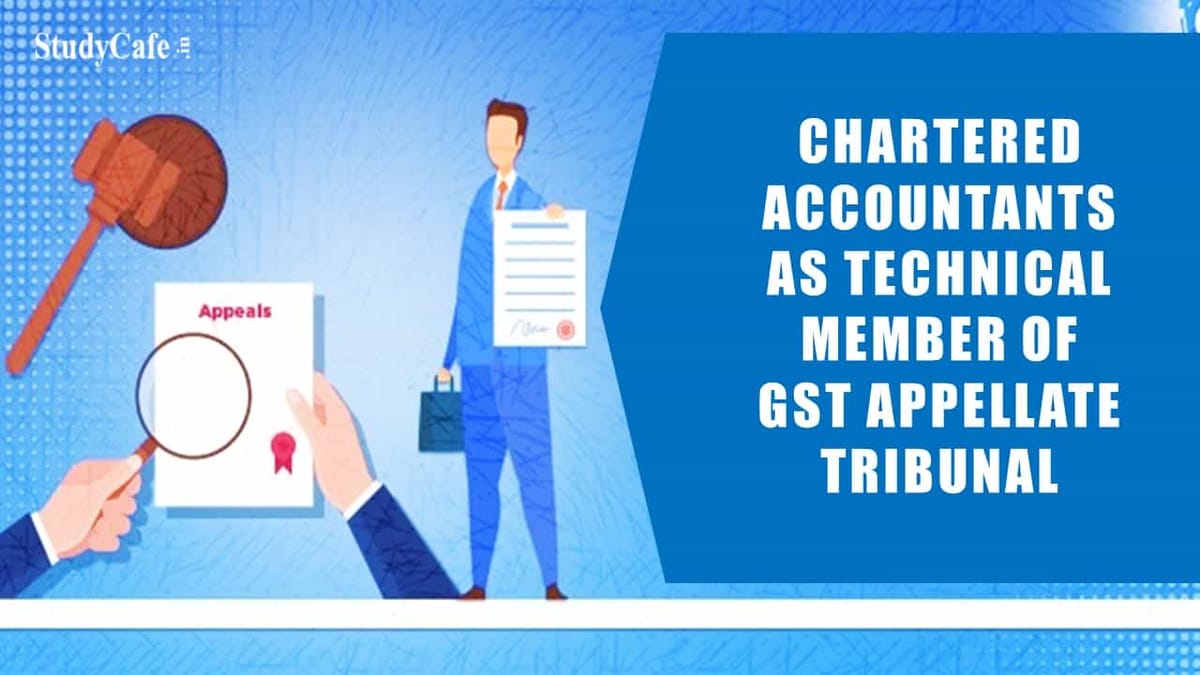 ICAI Request to include Chartered Accountants as Technical Member of GST Appellate Tribunal