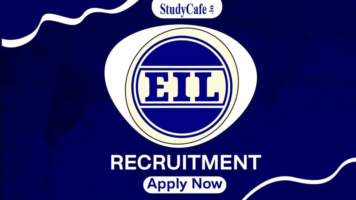 EIL Recruitment 2022: Salary up to 340000, Check Post, Qualifications and How to Apply