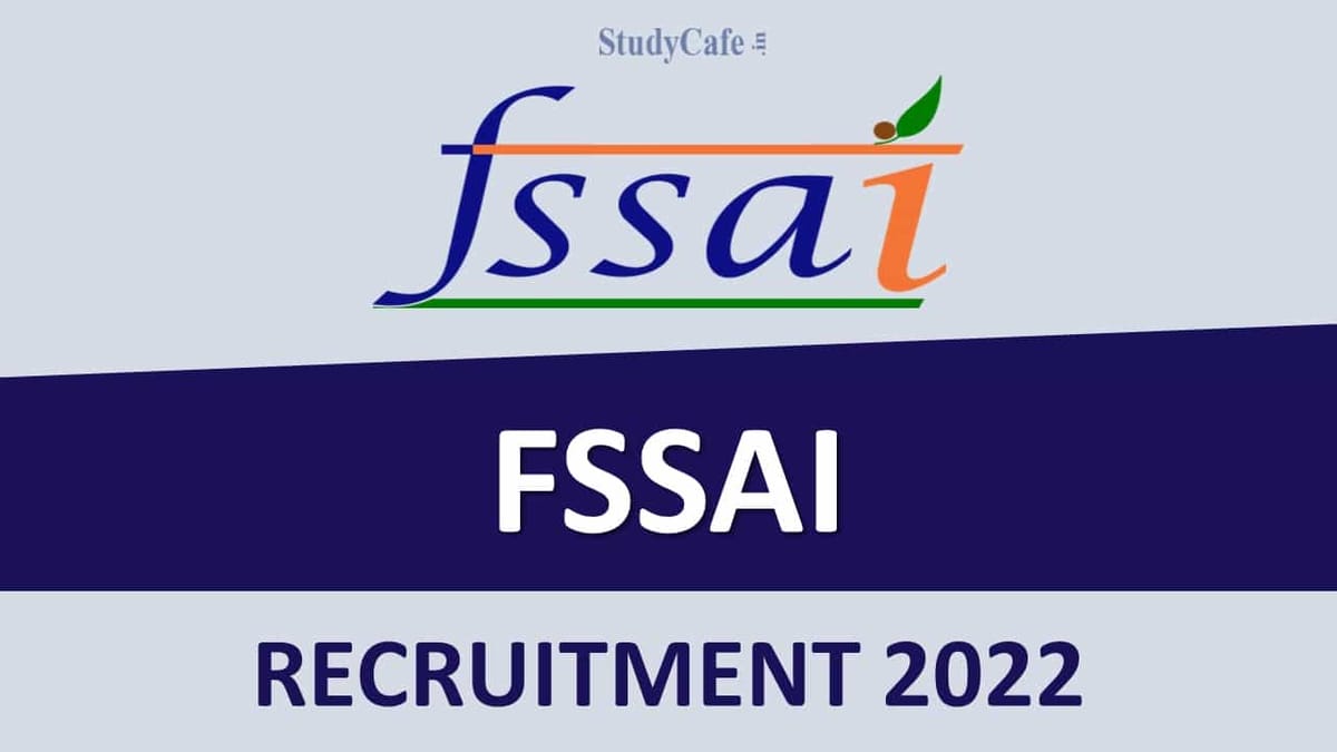 FSSAI Recruitment 2022 for 80 Vacancies: Salary up to Rs. 218200, Check Post and Other Details Here