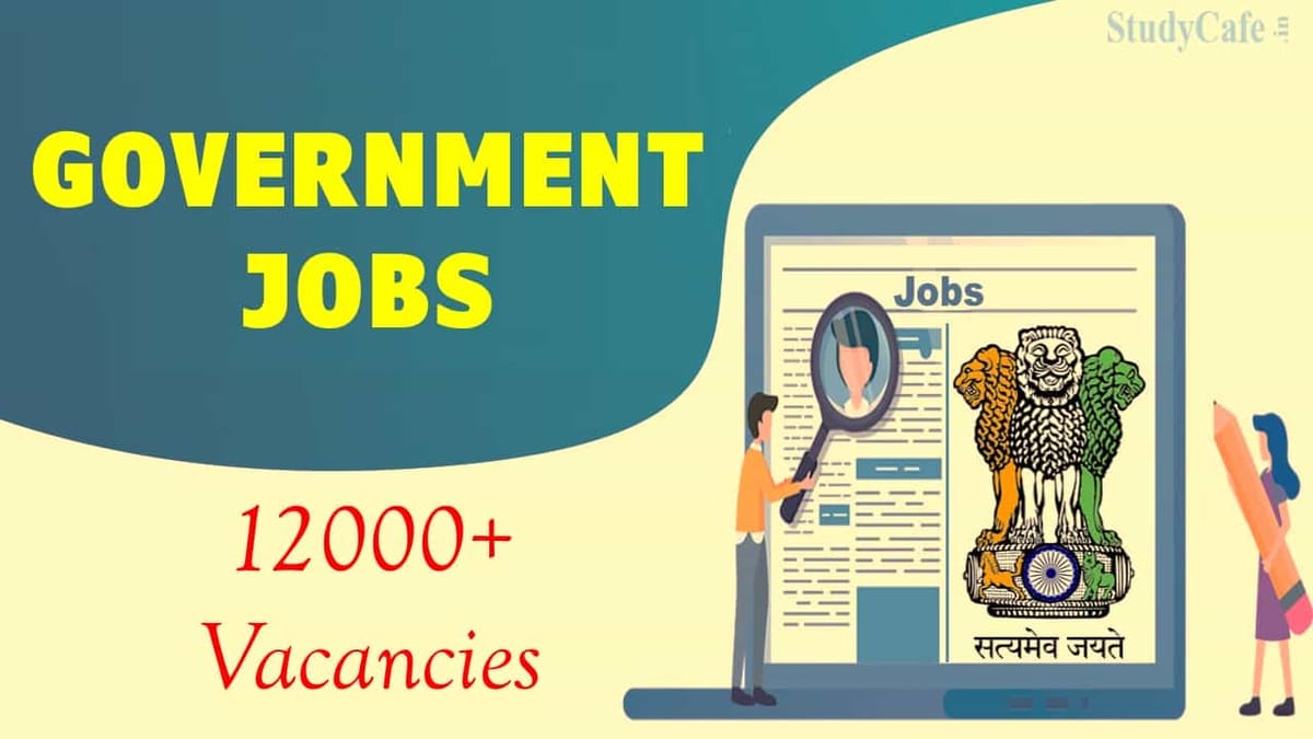 Government Job 2022: Job Opportunity for 12000 Vacancies, 8th Pass to Graduate Can Apply; Check Details Here