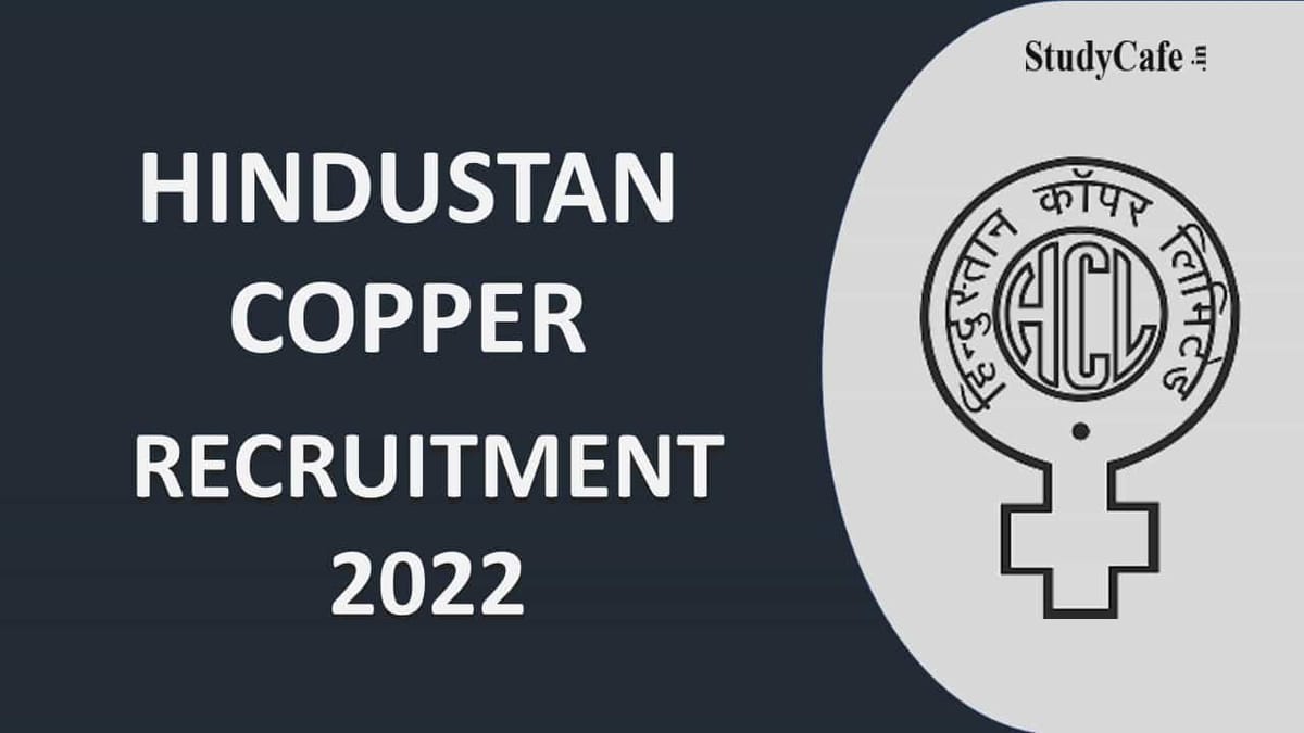 Hindustan Copper Recruitment 2022: Check Post, Vacancy, Eligibility, Last Date and How to Apply Here
