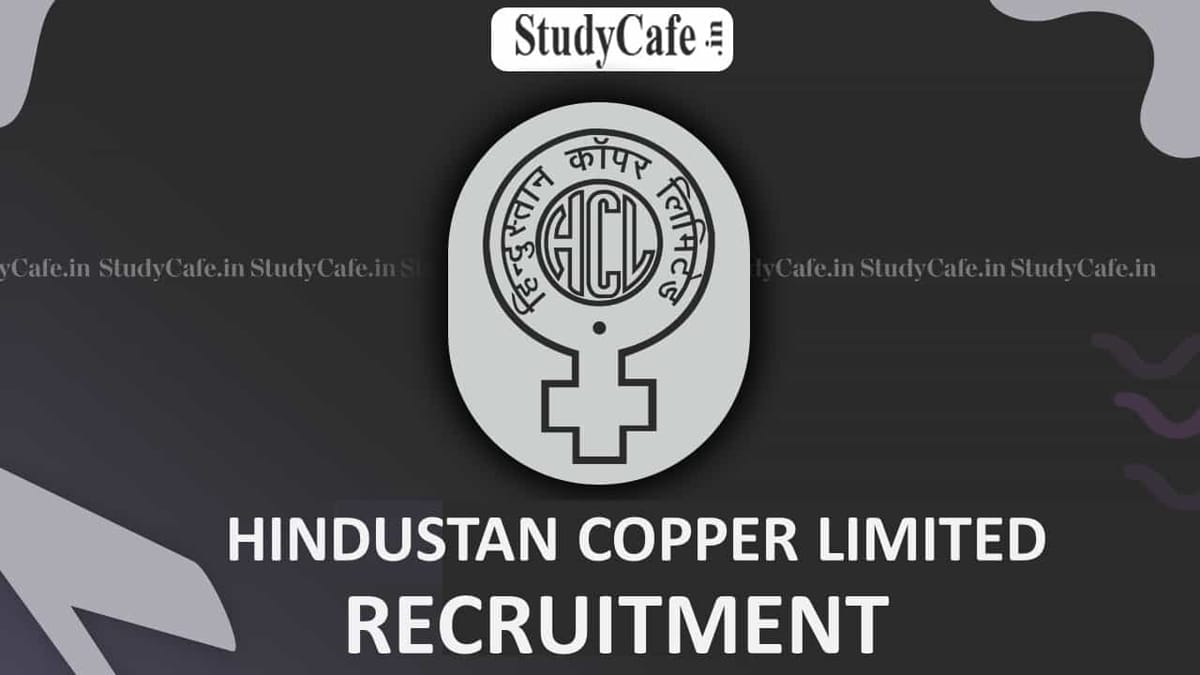 Hindustan Copper Recruitment 2022: Vacancies 84, Check Posts, Salary, Qualification, and How to Apply