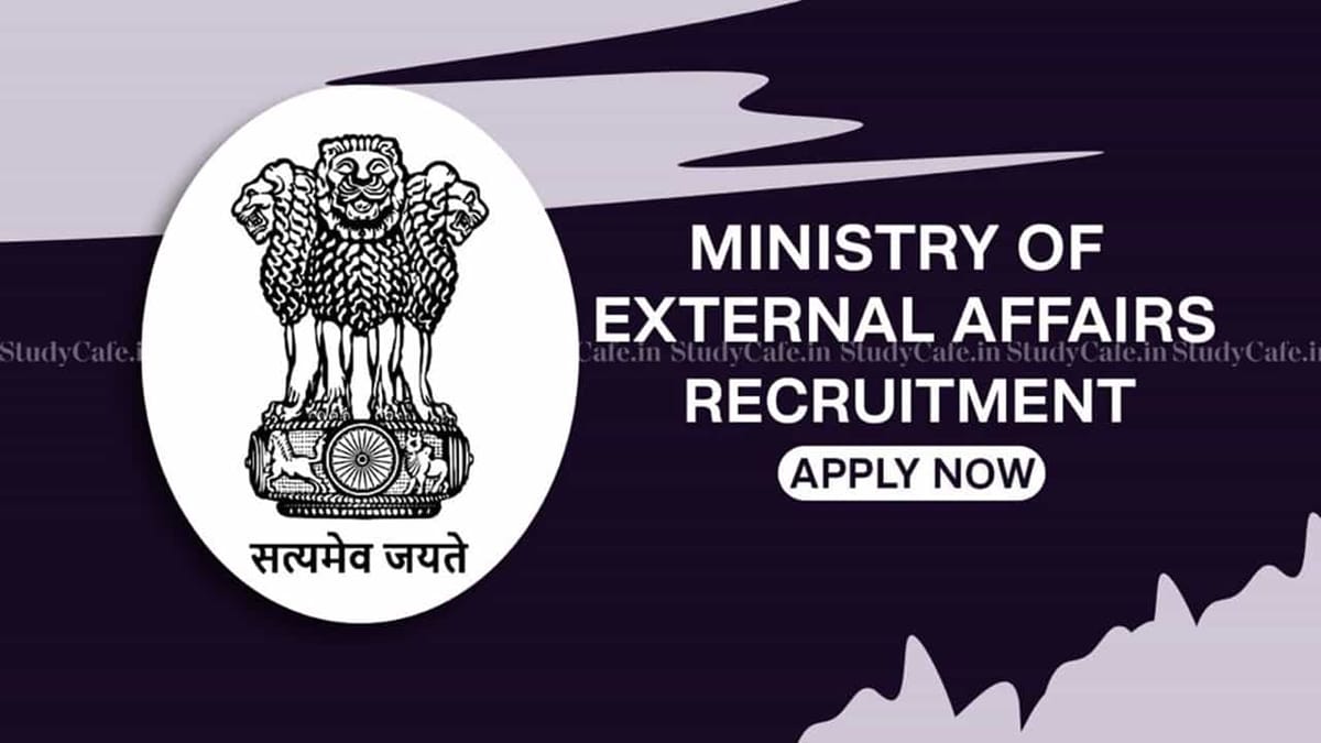Ministry of External Affairs Recruitment 2022: Check Posts, Qualification, Age Limit and How to Apply