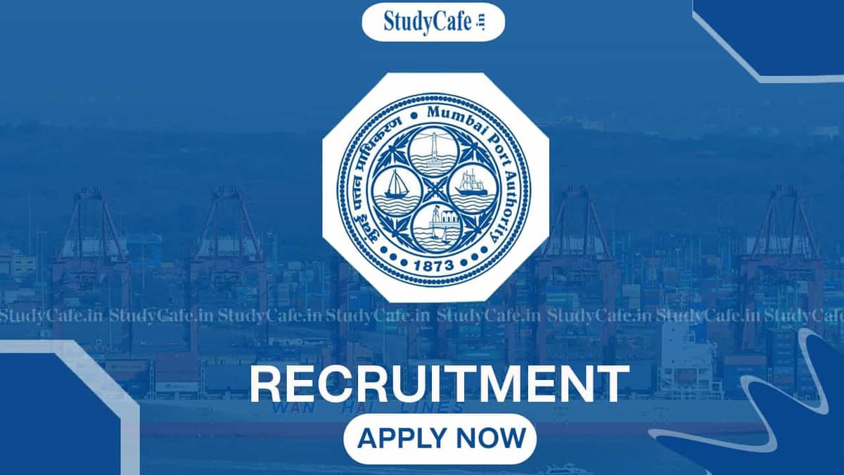 Mumbai Port Authority Recruitment 2022: Salary up to Rs. 220000, Check Post, Qualification, and Other Details