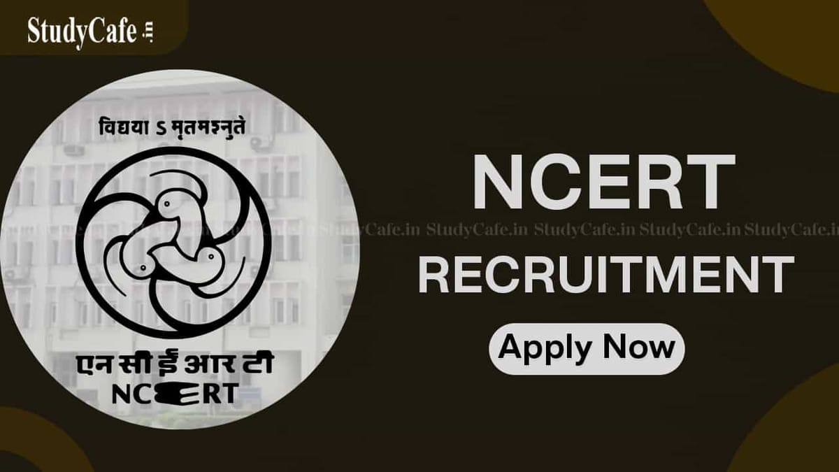 NCERT Recruitment 2022 for 292 Vacancies: Check Pay Scale, Qualification and How to Apply Here
