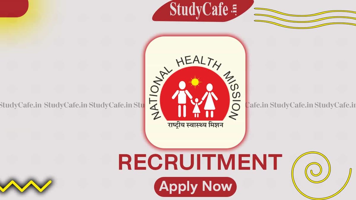 NHM Recruitment 2022: 634 Vacancies, Check Posts, Eligibility, and Other Important Details