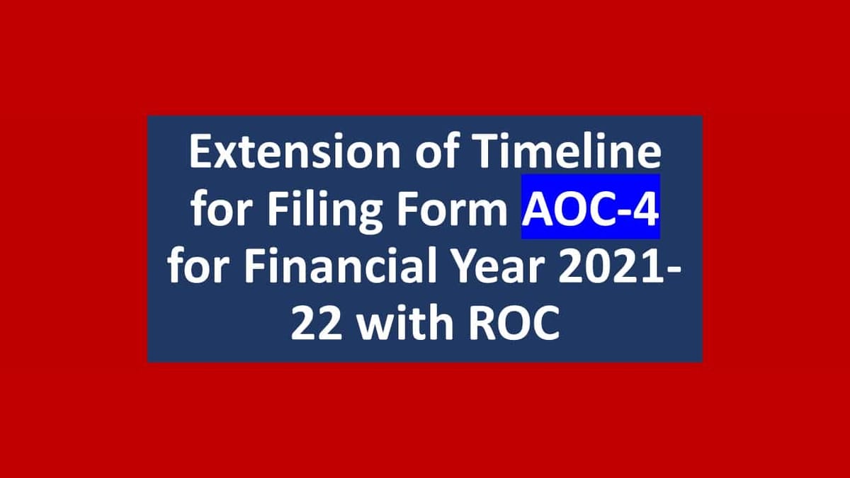 Extension of Timeline for Filing Form AOC-4 for Financial Year 2021-22 with ROC