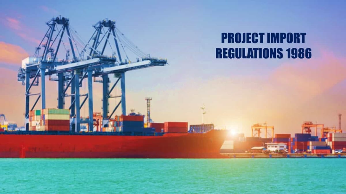 CBIC amends Project Import Regulations 1986