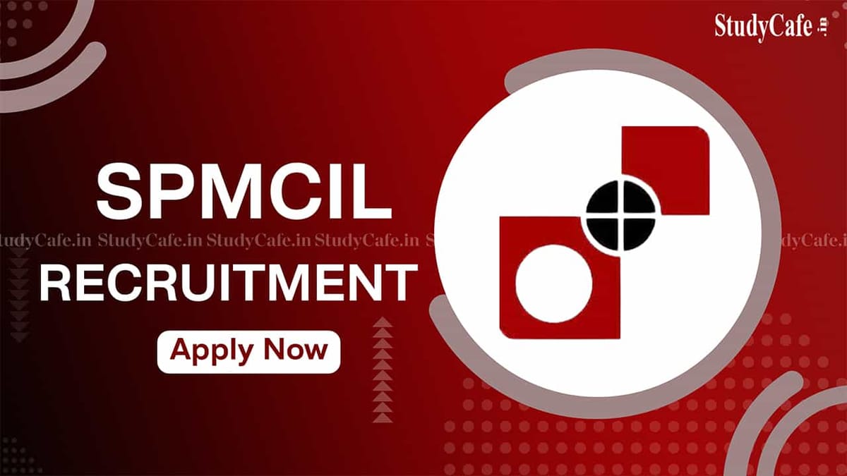 SPMCIL Recruitment 2022: Pay Scale up to 140000, Check Posts, Qualification, and How to Apply Here