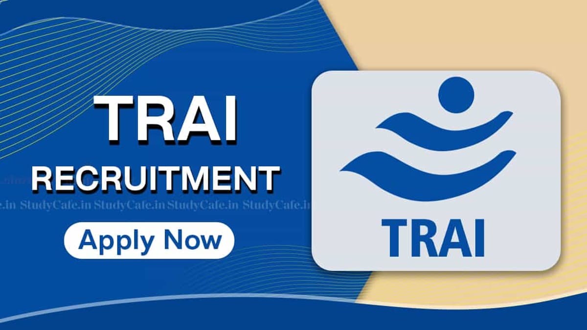 TRAI Recruitment 2022 for Various Posts: Check How to Apply, Posts, Qualification, and Other Details