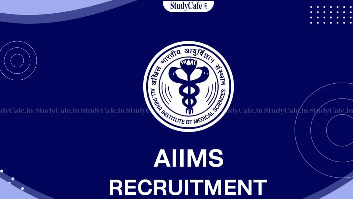 AIIMS Recruitment 2022: Walk-in-Interview, Check Posts and Other Details