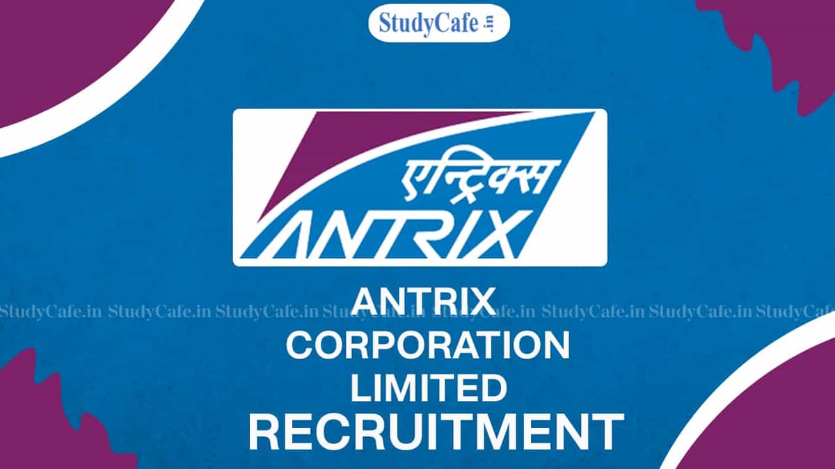 Antrix Recruitment 2022: Check Posts, Qualification, Eligibility and Other Details