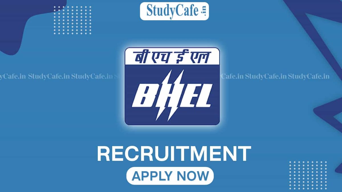 BHEL Recruitment 2022: Monthly Salary Up to 280000, Check Post, Eligibility, and How to Apply