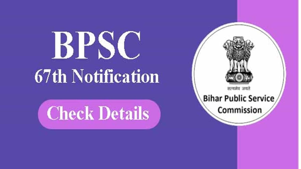 BPSC 67th Mains Notification Released: Check Mains Exam Date, Registration and Last Date