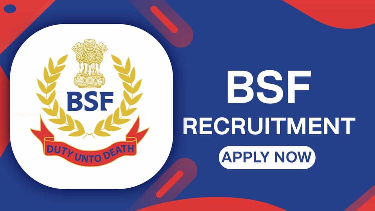 BSF Recruitment 2022 for 254 Vacancies: Check Posts, Eligibility, and How to Apply