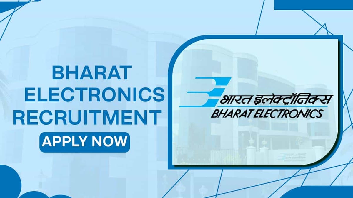 Bharat Electronics Recruitment 2022: Check Posts, Pay Scale, Qualification and How to Apply