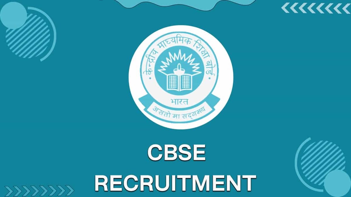 CBSE Recruitment 2022: Monthly Salary up to 90000, Check Posts, Qualification and How to Apply