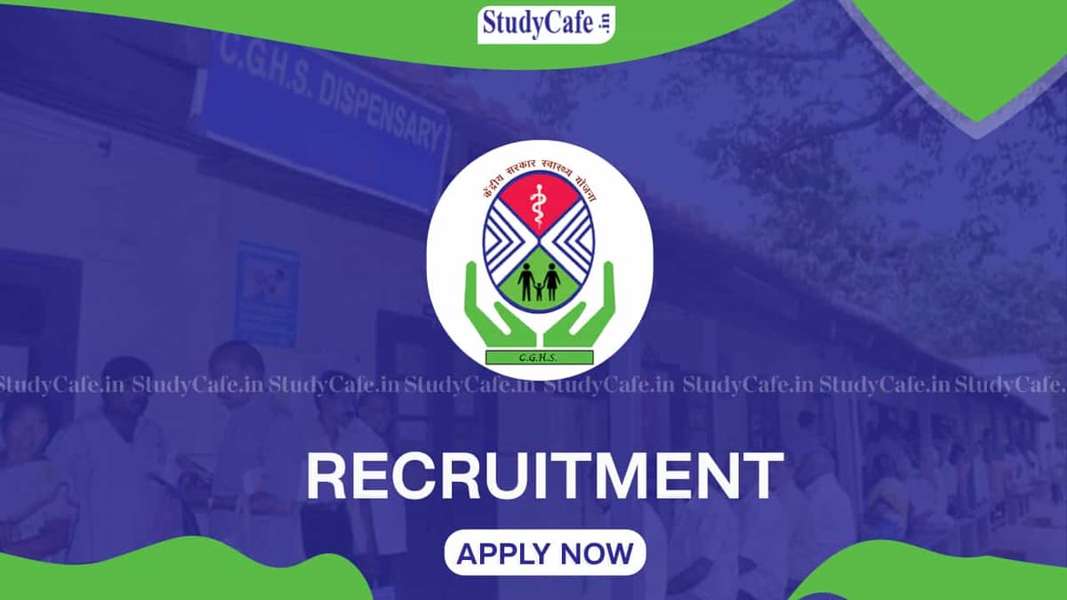 CGHS Recruitment 2022 for 108 Vacancies: Check Posts, Eligibility and Other Details