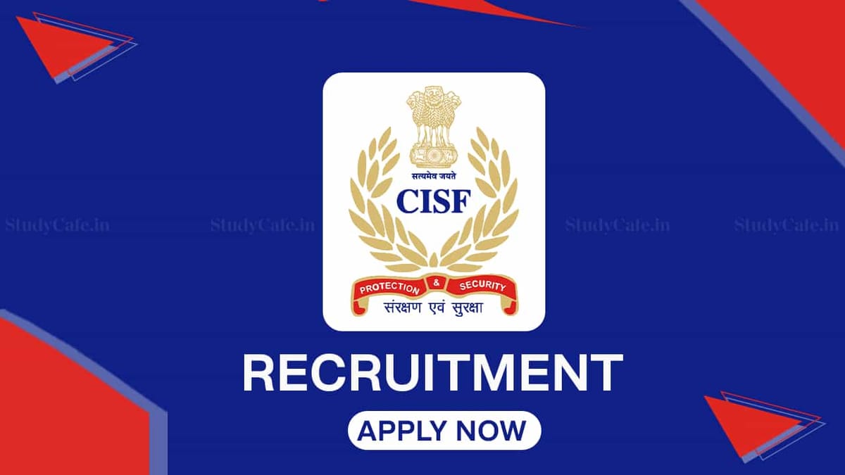 CISF Constable/Tradesmen Recruitment 2022 for 787 Vacancies: Check How to Apply