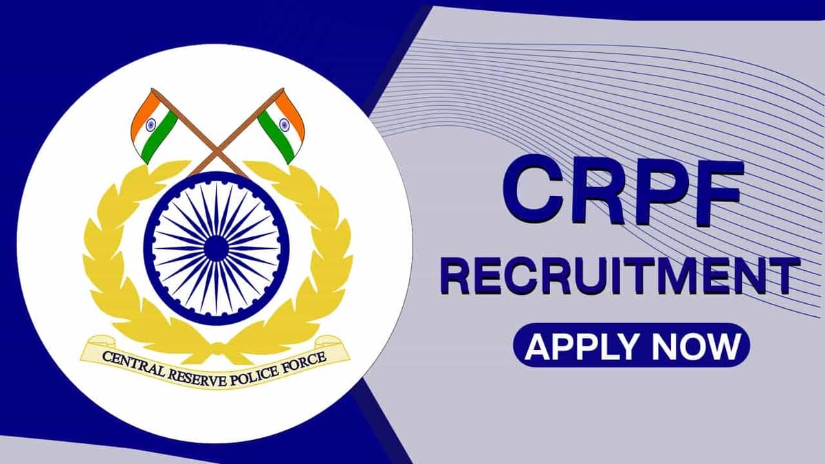 CRPF Recruitment 2022 for 322 Vacancies: Check Posts, Eligibility and How to Apply