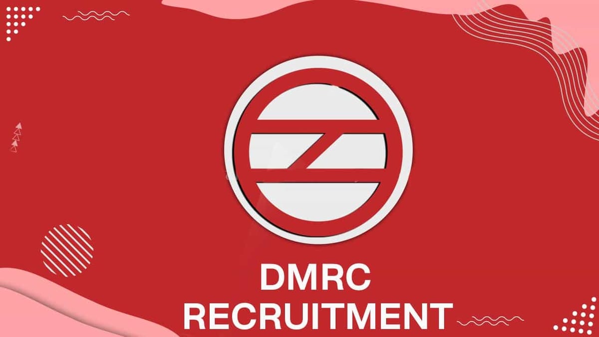 DMRC Recruitment 2022: Monthly Salary up to 260000, Check Post, Qualification and Other Details