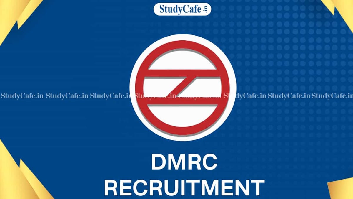 DMRC Recruitment 2022: Monthly Salary up to 260000, Check Post, Vacancies and Other Details