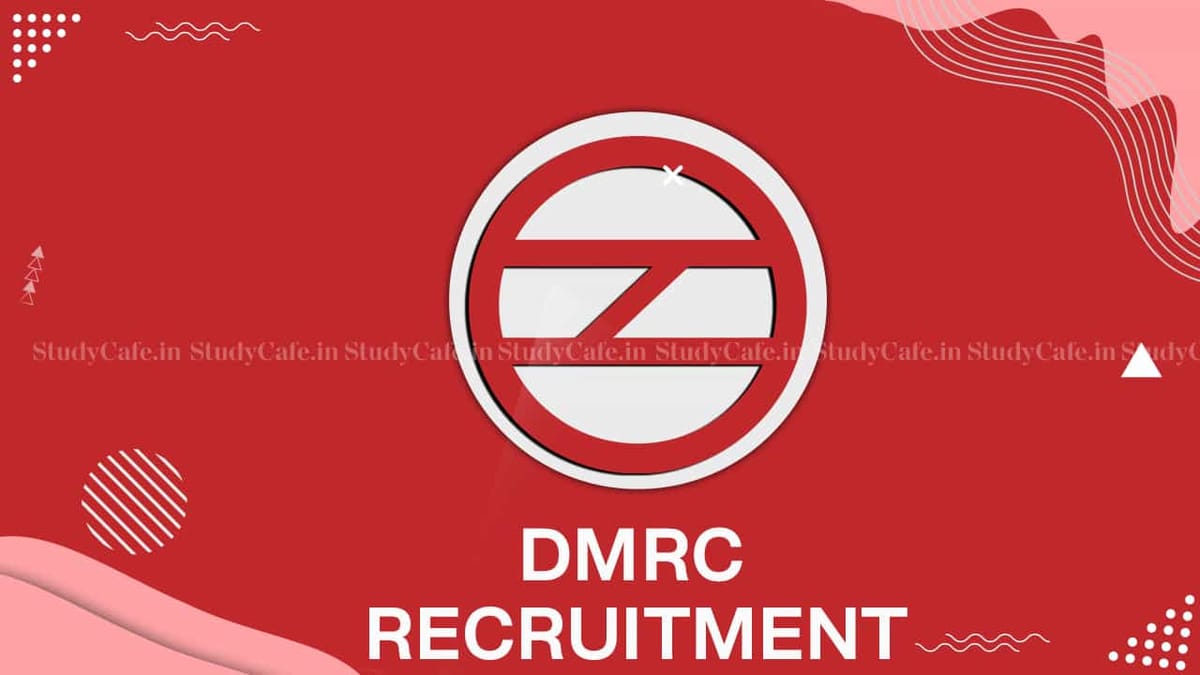 DMRC Recruitment 2022: Monthly Salary Up to 200000, Check Post, Qualification, Experience and Other Details