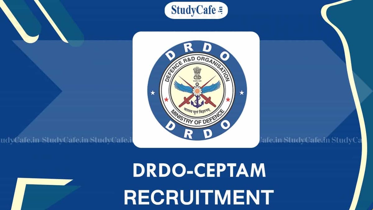 DRDO-CEPTAM Recruitment 2022 for 1061 Vacancies: Salary up to Rs. 112400, Check Posts and Other Details
