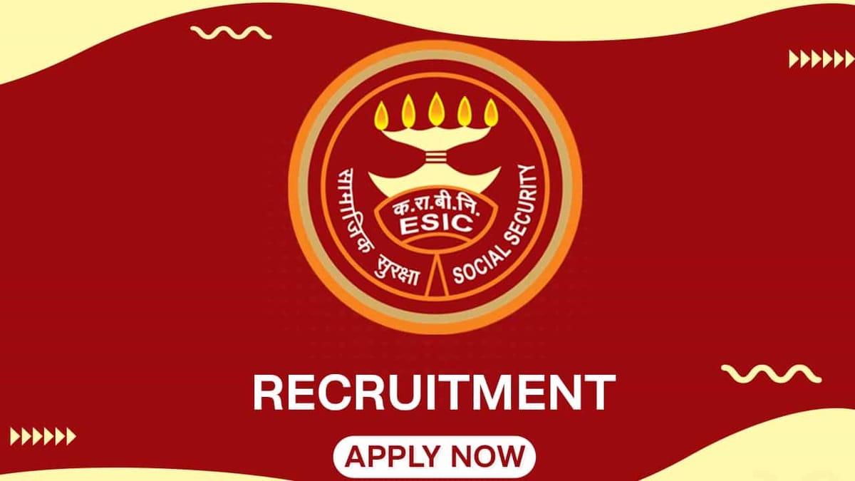 ESIC Recruitment 2022: Monthly Salary up to 228942, Check Posts, Qualification and Other Details
