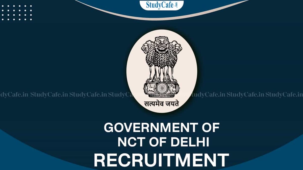 Govt. of NCT of Delhi Recruitment 2022: Check Post, Salary, Qualification, and Other Details