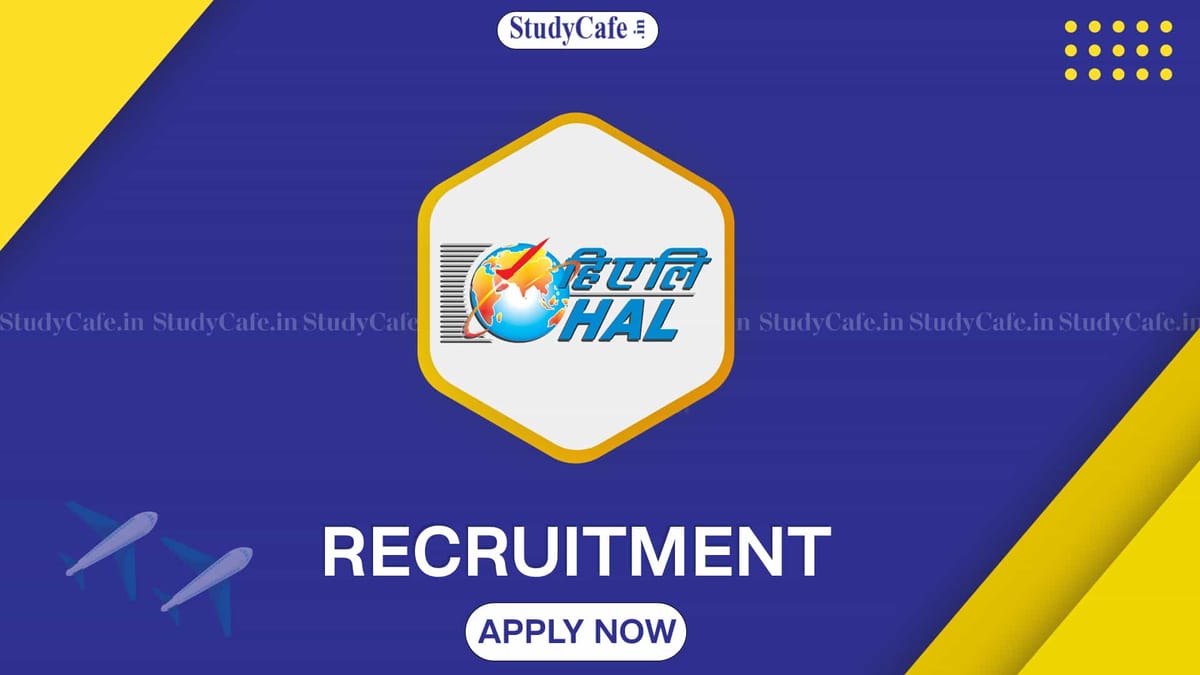 HAL Recruitment 2022: Salary up to Rs. 120000, Check Post, Qualifications, and How to Apply