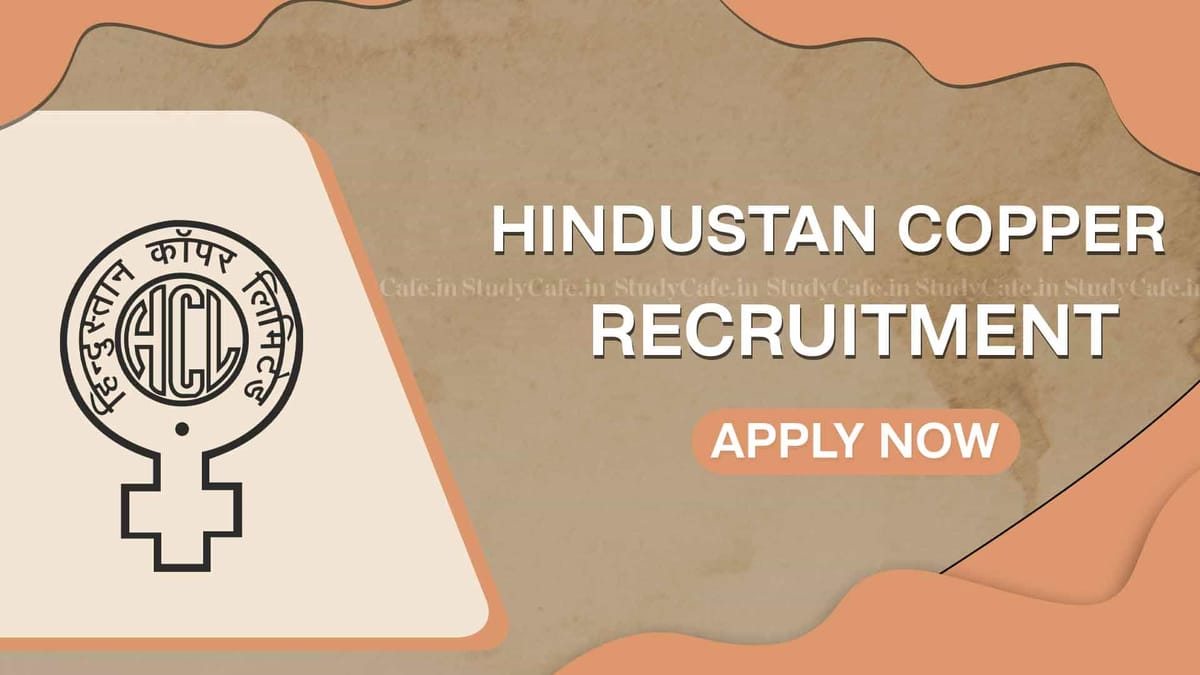 Hindustan Copper Recruitment 2022 for 290 Vacancies: Check Posts, Qualification and How to Apply