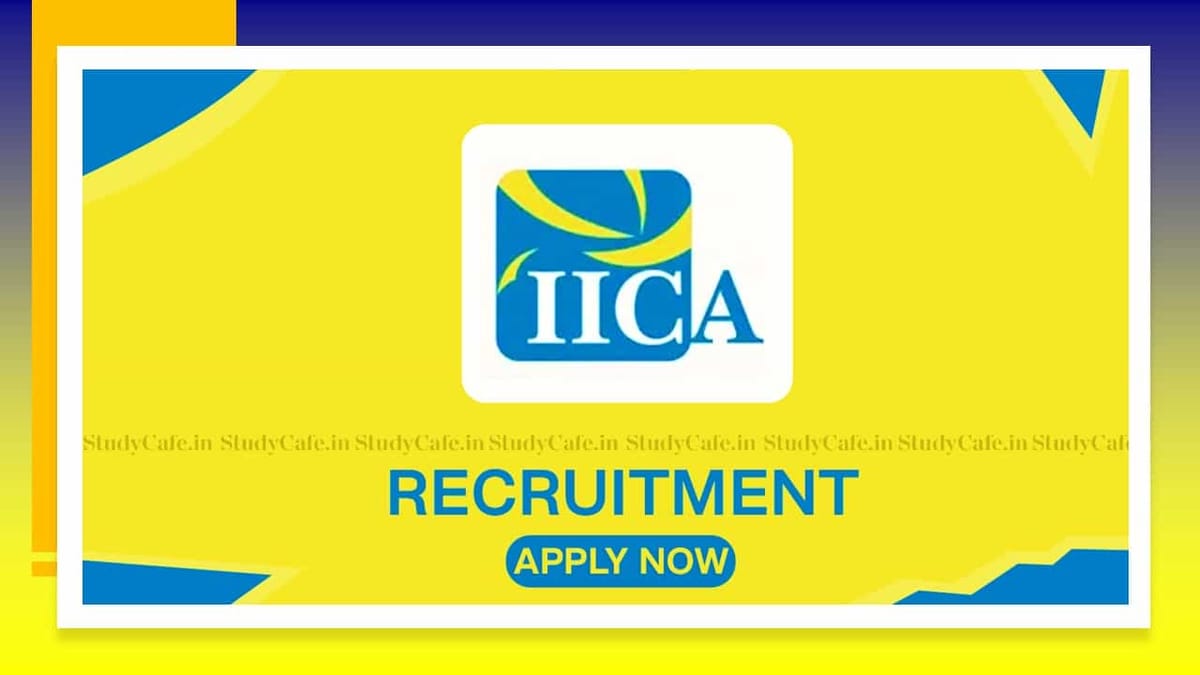 IICA Recruitment 2022: Check Posts, Qualification, Pay Scale, and How to Apply