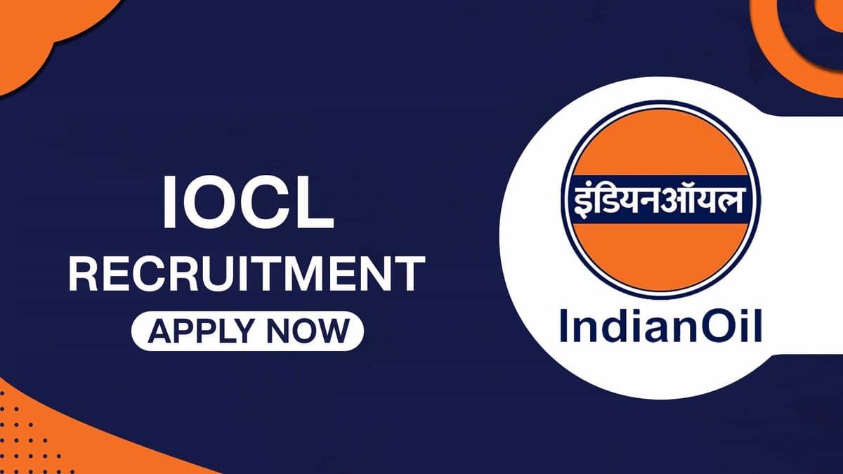 IOCL Recruitment 2022: Salary up to Rs. 3.40 Lac P.M., Check Post, Eligibility and How to Apply