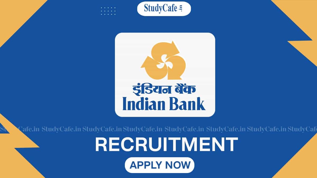 Indian Bank Recruitment 2022: Check Post, Age-Limit, Qualifications, and How to Apply
