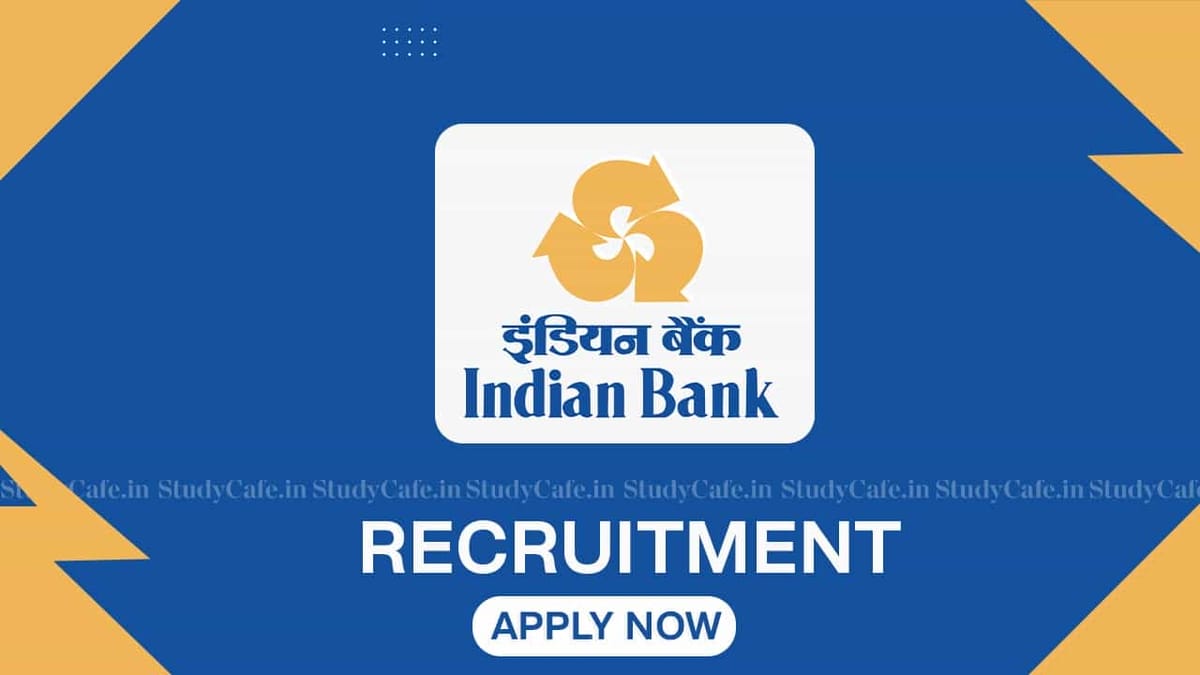 Indian Bank Recruitment 2022: Vacancies 9, Check Posts, Age Limit, Qualifications, and How to Apply