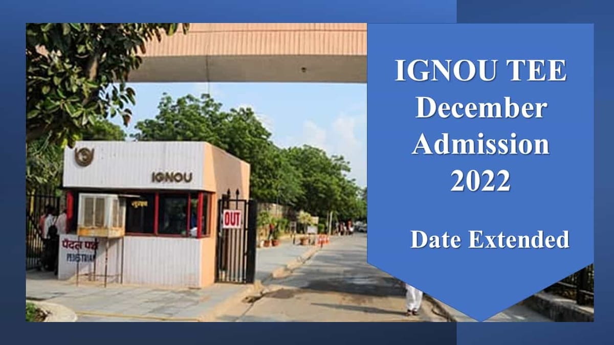 IGNOU TEE December 2022: Form Submission Date Extended
