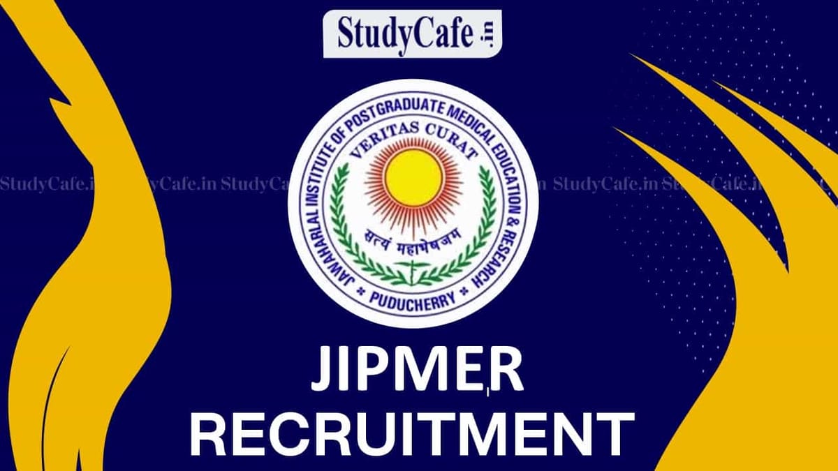 JIPMER Recruitment 2022: Check Post, Vacancy Details, Qualifications, and How to Apply